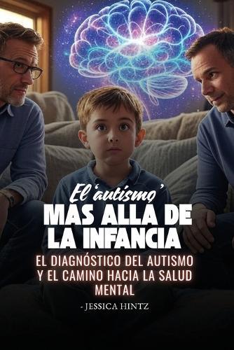 El 'autismo' más allá de la infancia: El diagnóstico del autismo y el camino hacia la salud mental