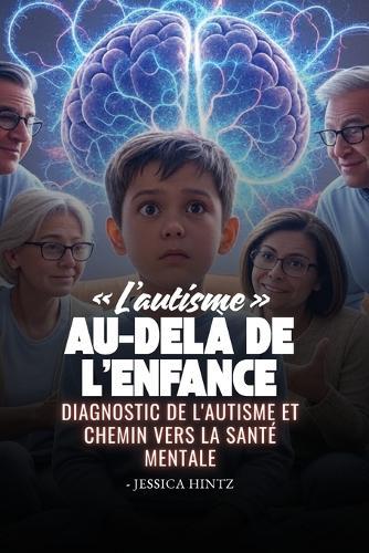 L'autisme au-delà de l'enfance: Diagnostic de l'autisme et chemin vers la santé mentale
