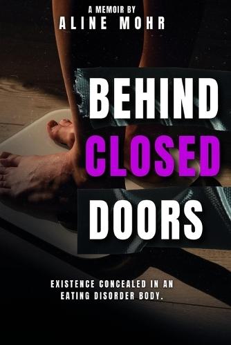 Behind Closed Doors: Existence Concealed in an Eating Disorder Body