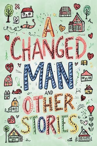 The Easy-to-Read Version of A Changed Man and Other Stories
