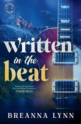 Written in the Beat: An Instalove, Accidental Pregnancy Rock Star Romance