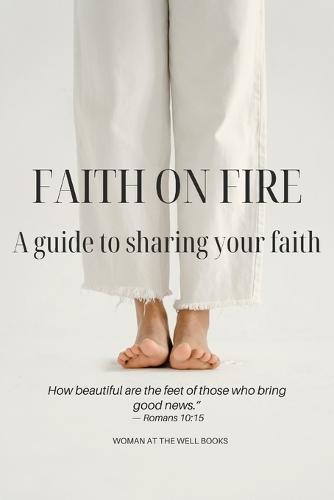 Faith on Fire: Sharing Christ with Boldness and Love