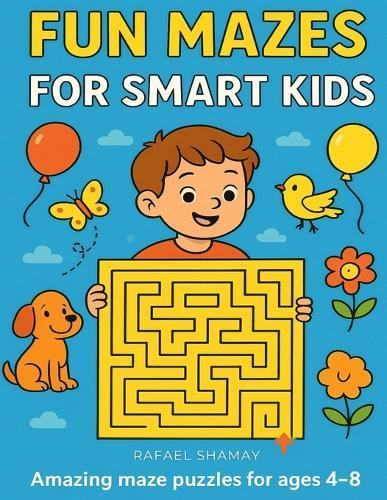 Fun Mazes for Smart Kids: Easy to Hard Puzzles with Full Solutions