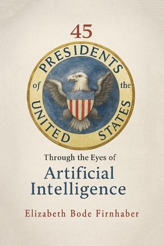 45 Presidents Through the Eyes of AI