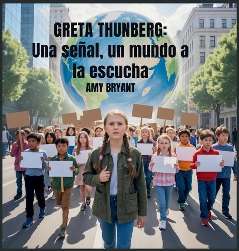 Greta Thunberg: Una Señal, Un Mundo A La Escucha