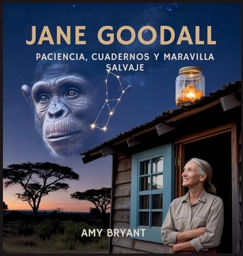 Jane Goodall: Paciencia, Cuadernos Y Maravilla Salvaje