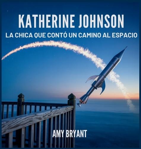 Katherine Johnson: La Chica Que Contó Un Camino Al Espacio