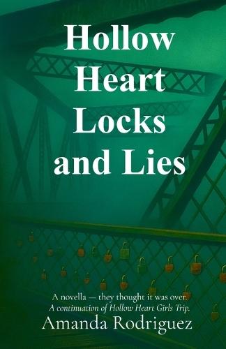 Hollow Heart Locks and Lies: A novella - they thought it was over. A continuation of Hollow Heart Girls Trip.
