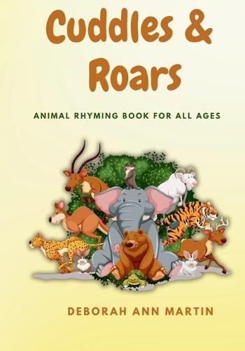 Cuddles & Roars: Animal Rhyming Book For All Ages