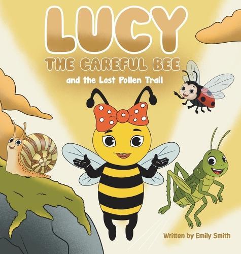 Lucy the Careful Bee and the Lost Pollen Trail