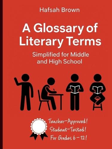 A Glossary of Literary Terms... Simplified for Middle and High School