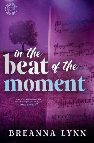 In The Beat of the Moment: An Enemies to Lovers, Grumpy/Sunshine Romance
