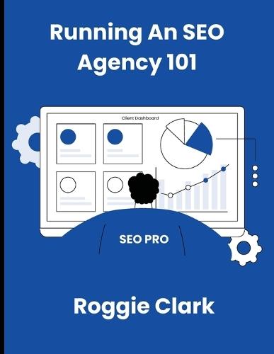 Running An SEO Agency 101: Grow Your SEO Digital Marketing Agency In This New AI Landscape