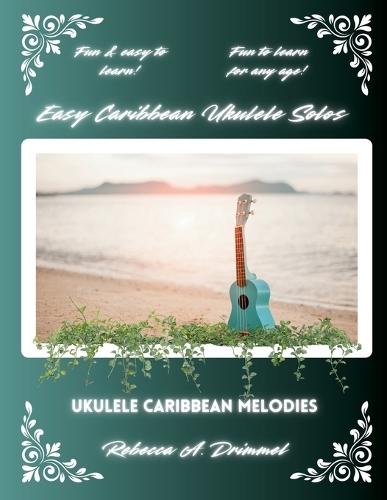 Easy Caribbean Ukulele Solos: Ukulele Caribbean Melodies