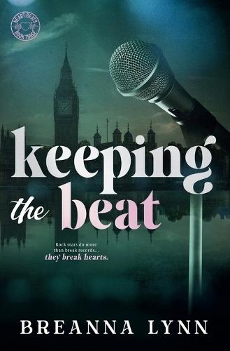 Keeping the Beat: A Second Chance, British Rock Star Romance