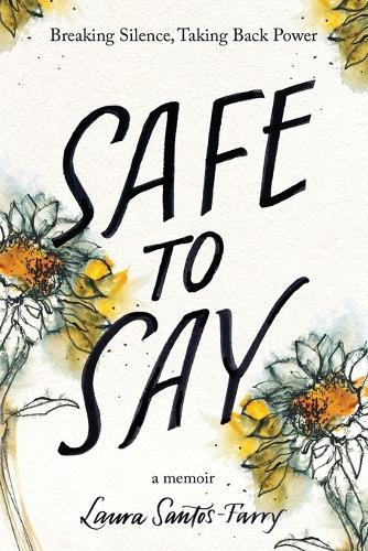 Safe to Say, Breaking Silence, Taking Back Power