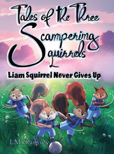 Liam Squirrel Never Gives Up: Tale 3