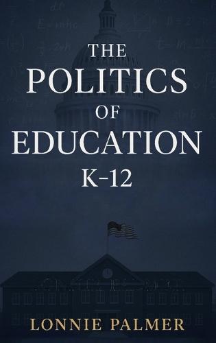 The Politics of Education K-12