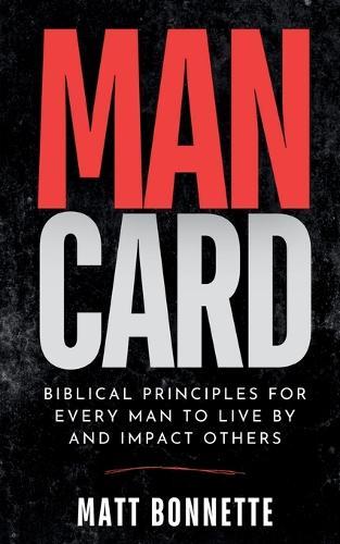Mancard: Biblical Principles for Every Man to Live By and Impact Others