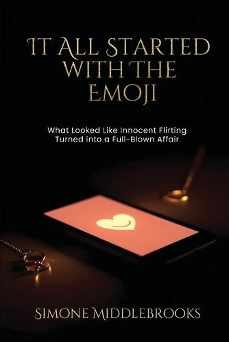It All Started with the Emoji: What Looked Like Innocent Flirting Turned into a Full-Blown Affair