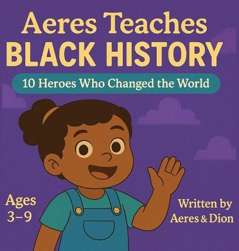 Aeres Teaches Black History: 10 Heroes who changed the world