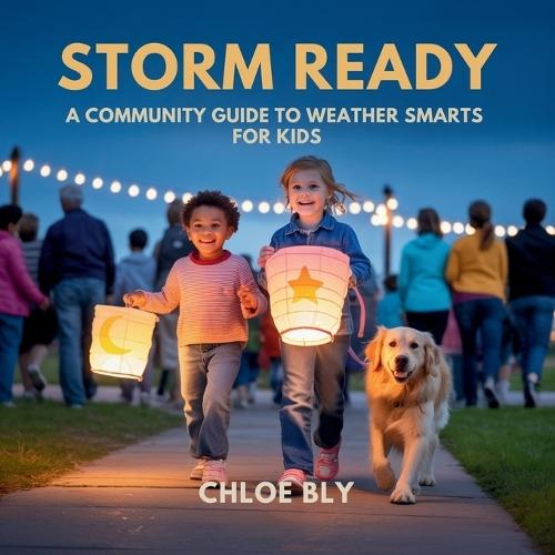 Storm Ready: A Community Guide to Weather Smarts for Kids