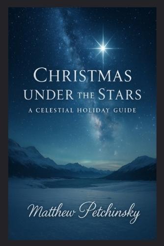 Christmas Under the Stars: A Celestial Holiday Guide