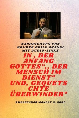 von Bruder Gbile Akanni mit Audio-Links - Am Anfang Gottes; Der Mensch im Dienst und verletzt Überwinder
