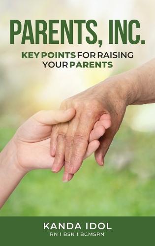 Parents, INC.: Key Points for Raising Your Parents