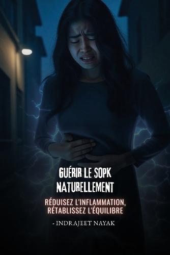 Guérir le SOPK naturellement: Réduisez l'inflammation, rétablissez l'équilibre