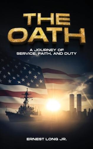 The Oath: A Journey Of Service, Faith, And Duty