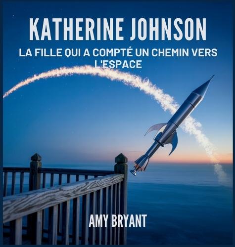 Katherine Johnson: La Fille Qui A Compté Un Chemin Vers L'espace