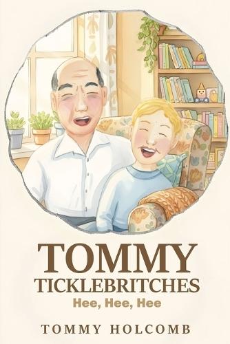 Tommy Ticklebritches: Hee, Hee, Hee