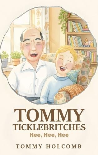 Tommy Ticklebritches: Hee, Hee, Hee