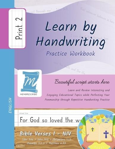 Handwriting Practice Workbook - Bible Verses 1 - NIV - Print, Level 2: Learn by Handwriting. John 3:16 + John 14:6 + Philippians 4:13 + Proverbs 3:5-6 + Matthew 6:33. Adults and Children - BV1P2PE