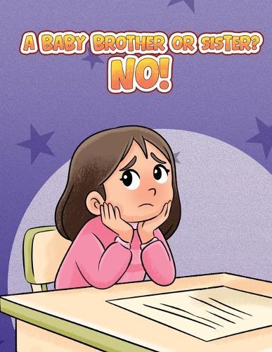 A Baby Brother or Sister? No!