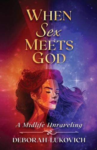 When Sex Meets God: A Midlife Unraveling