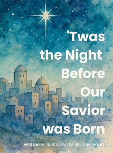 'Twas the Night Before Our Savior Was Born