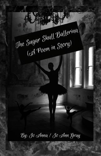 The Sugar Skull Ballerina (A Poem in Story)