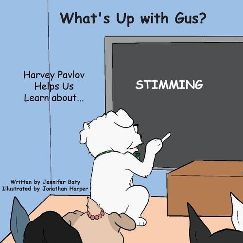 What's Up with Gus? Harvey Pavlov Helps Us Learn About Stimming: Part of Harvey Pavlov's Education and Inclusion Series