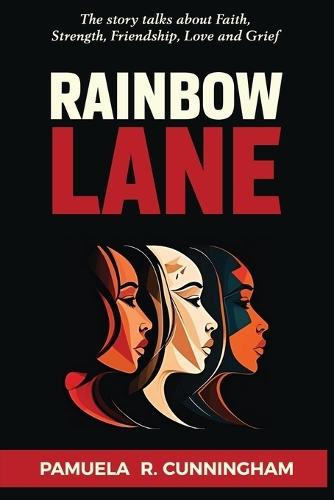 Rainbow Lane: The story talks about Faith, Strength, Friendship, Love and Grief