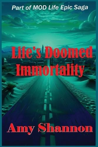 Life's Doomed Immortality