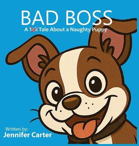 Bad Boss: A Tale About a Very Naughty Puppy