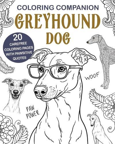 Coloring Companion Greyhound Dog: Fun Mandalas & Hilarious Quotes 20 Dogs Illustrations for Relaxation