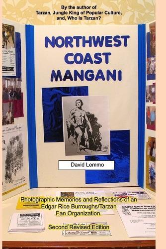 NORTHWEST COAST MANGANI. Photographic Memories and Reflections of an Edgar Rice Burroughs/Tarzan Fan Organization.