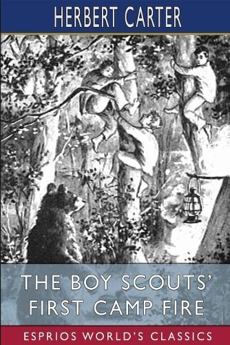 The Boy Scouts' First Camp Fire (Esprios Classics): Or, Scouting With the Silver Fox Patrol