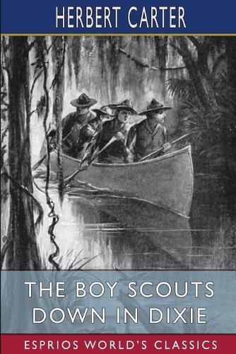 The Boy Scouts Down in Dixie (Esprios Classics): Or, the Strange Secret of Alligator Swamp