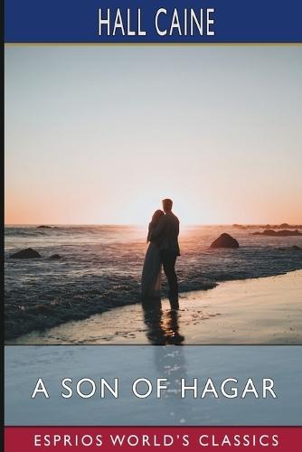 A Son of Hagar (Esprios Classics): A Romance of Our Time