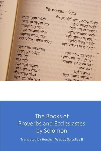 The Books of Proverbs and Ecclesiastes by Solomon