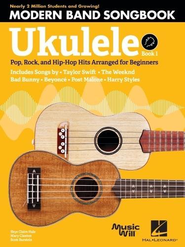 Modern Band Method Ukulele Songbook 1: Pop, Rock, and Hip-HOP Hits Arranged for Beginners